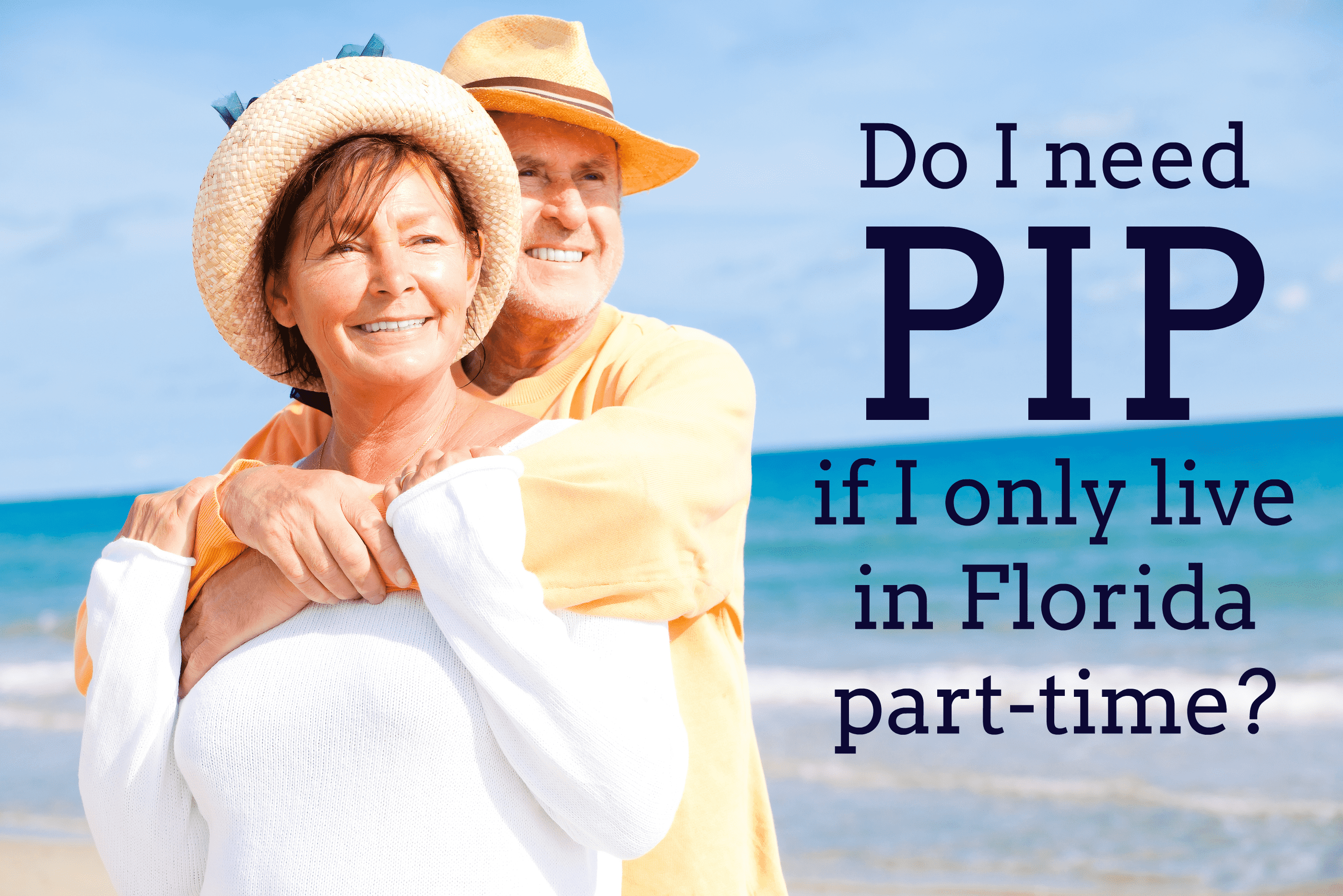 Do I Need PIP if I Only Live in Florida PartTime? Dolman Law